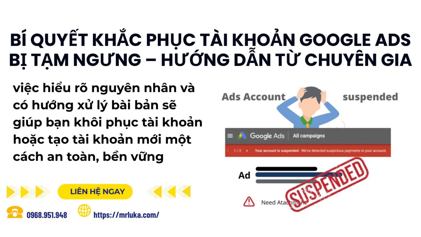Bí quyết khắc phục tài khoản Google Ads bị tạm ngưng – Hướng dẫn từ chuyên gia