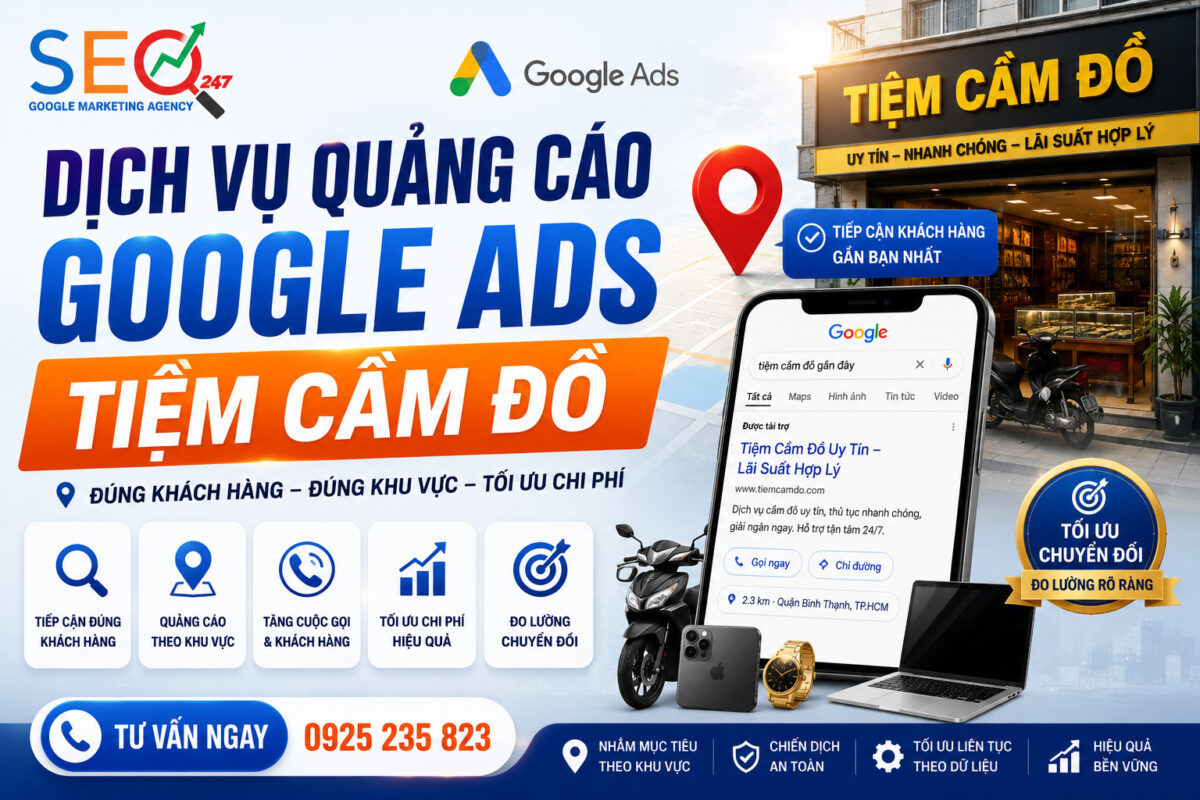 Dịch Vụ Quảng Cáo Google Ads Tiệm Cầm Đồ 2 📍 Google Ads Tiệm Cầm Đồ 🎯 Tiếp cận khách hàng đang có nhu cầu tìm kiếm 📌 Tối ưu quảng cáo theo từng khu vực 📊 Theo dõi cuộc gọi, liên hệ & chuyển đổi 💰 Kiểm soát và tối ưu ngân sách theo dữ liệu thực tế.